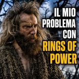 Il mio problema con Rings of Power