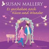[German] - Es geschehen noch Küsse und Wunder (Fool's Gold 39) [ungekürzt] by Susan Mallery