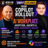 From Copilot Rollout to AI Workplace: Adoption, Agents & Real Business Value with Christoffer Besler Hansen [MVP]
