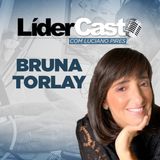 LiderCast 228 - Bruna Torlay