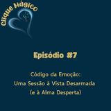 #7 – Código da Emoção®: Uma Sessão à Vista Desarmada (e à Alma Desperta)