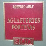 "Aguafuertes Porteñas" Roberto Arlt
