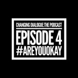 Episode 4 - #areyouokay