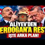 ERDOĞAN’A SOĞUK DUŞ! ALİYEV NEDEN REST ÇEKTİ CANLI