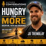Hungry for More: Discipline, Faith and Endurance | JD Tremblay