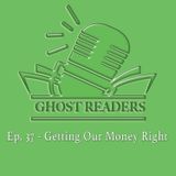 Episode 37 - Getting Our Money Right