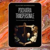 Episodio 105 - Psichiatria Transpersonale di Claudio Maddaloni