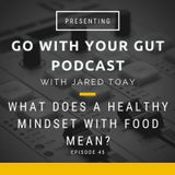 What Does A Healthy Mindset With Food Mean?