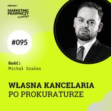 MPP#095 Własna kancelaria po prokuraturze - Michał Szałas