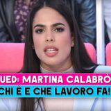 Uomini E Donne, Martina Calabrò: Chi E' E Che Lavoro Fa!