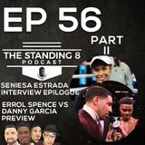 EP 56 - Part 2 | Seniesa Estrada Interview Epilogue, Errol Spence vs Danny Garcia Preview