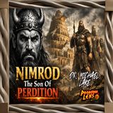 Nimrod Son Of Perdition w/ Dr. Michael Lake