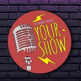 Your Show Episode 20 - Friends Supporting Friends