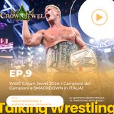 WWE Crown Jewel 2024: I Campioni dei Campioni e SMACKDOWN in ITALIA! | Ep.9