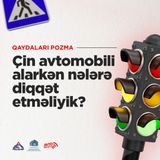 Çin Avtomobili Alarkən Nələrə Diqqət Etməliyik? I Qaydaları pozma