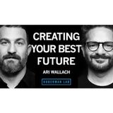 Create Your Ideal Future Using Science-Based Protocols _ Ari Wallach