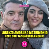 Matrimonio Lorenzo Amoruso: Ecco Chi è la Futura Moglie Afarin Mirzaei!