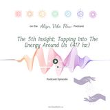 The 5th Insight; Tapping Into The Energy Around Us (417 hz)