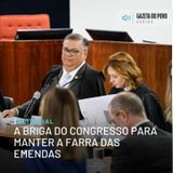 Editorial: A briga do Congresso para manter a farra das emendas