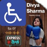 EP_07_ Expresso Cafe_Divya Sharma, Disability Activist_1_For Anant