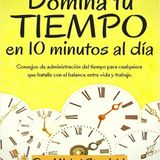 Domina tu tiempo en 10 minutos al día - Consejos de administración del tiempo - Michal Stawicki