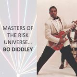 Masters of the Risk Universe... Bo Diddley