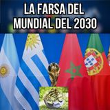 LA FARSA DEL MUNDIAL 2030