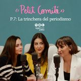 Petit Comité. T2-P7. La trinchera del periodismo con Eva Baroja y Leticia Fuentes