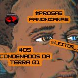 #pROSAS fANONiaNas #01 Os Condenados Da Terra @Leitor_Subversivo_ Gap filosófico #frantzfanon #fanon