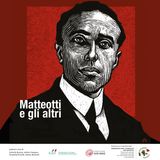 Matteotti e gli altri - Episodio 8 - Giacomo Matteotti e i comunisti
