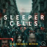 Sleeper Cells - The Hidden History of Enemy Agents Living Among Us