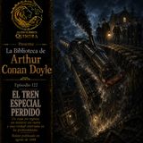 122 - El Tren Especial Pérdido - Arthur Conan Doyle