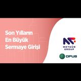 Dev İhale Dünya Devi Opus ve Met-Gün Group'un Oldu. Son 20 Yılın En Büyük Sermaye Girişi Olacak!