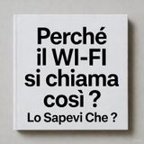 Perché il WI-FI si chiama cosi ? - Lo Sapevi Che ?