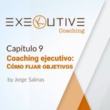 09 .- ¿Cómo fijar objetivos en coaching ejecutivo?
