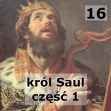 16 - Król Saul część 1
