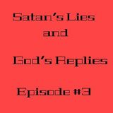 SATAN's LIES and GOD REPLIES Part #3