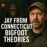 Bigfoot Origins, Hidden Bases & Interdimensional Beings | Jay from Connecticut