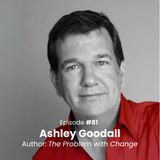 The Problem with Change: Author Ashley Goodall