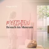 Besuch im Museum | ca. 29 Min | Folge 170