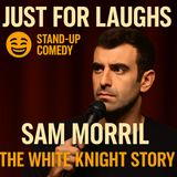 Sam Morril – The White Knight Story (Stand-Up Comedy)