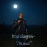 Dave Chappelle- “The Jews”