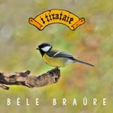 Tirataie presentano Bèle Braùre