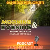 GSMC Classics: Morning and Evening Devotionals by Charles Spurgeon Episode 92