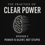 Episode 2 — Power Is Silent, Not Stupid