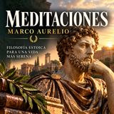 Meditaciones de Marco Aurelio | Audiolibro Completo | Voz Humana en Español