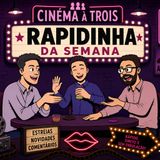 Rapidinhas da Semana #1