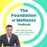 #86: Dealing with Information Overload, Email Overwhelm, w/ coach Alan P. Brown