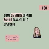 Come smettere di farti schifo quando ti guardi allo specchio