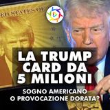 LA TRUMP CARD DA 5 MILIONI: il nuovo passaporto per milionari!
